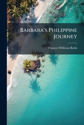 Barbara's Philippine Journey by Burks, Frances Williston