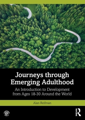Journeys Through Emerging Adulthood: An Introduction to Development from Ages 18-30 Around the World by Reifman, Alan