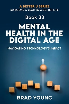 Mental Health in the Digital Age: Navigating Technology's Impact by Young, Brad