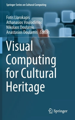 Visual Computing for Cultural Heritage by Liarokapis, Fotis