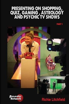 Presenting on Shopping, Quiz, Gaming, Astrology and Psychic TV Shows by Litchfield, Richie