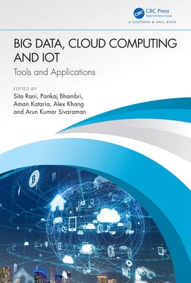 Big Data, Cloud Computing and IoT: Tools and Applications by Rani, Sita