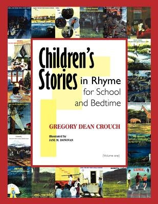 Children's Stories in Rhyme for School and Bedtime: Volume 1 by Crouch, Gregory Dean