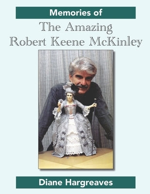 Memories of The Amazing Robert Keene McKinley by Hargreaves, Diane