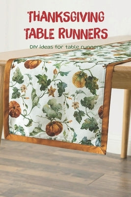 Thanksgiving table runners: DIY ideas for table runners by Lavine, Scott
