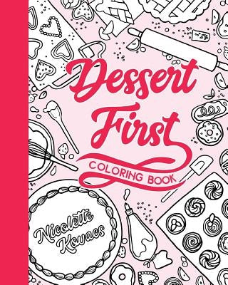 Dessert First: Coloring Book by Kovacs, Nicolette T.