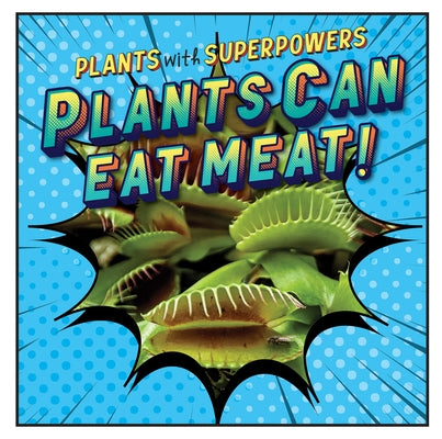 Plants Can Eat Meat! by Davies, Monika