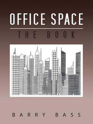 Office Space: The Book by Bass, Barry