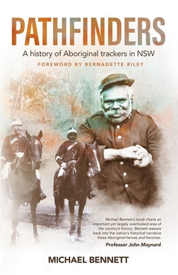 Pathfinders: A history of Aboriginal trackers in NSW by Bennett, Michael