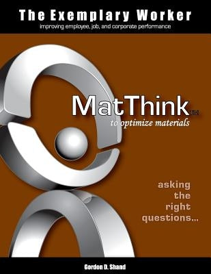 The Exemplary Worker: MatThink by Shand, Gordon D.