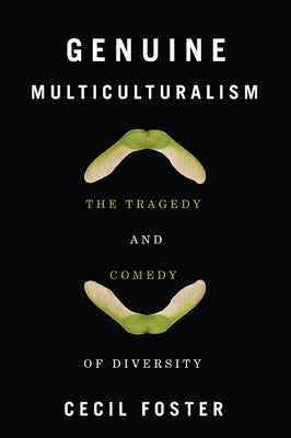 Genuine Multiculturalism: The Tragedy and Comedy of Diversity by Foster, Cecil