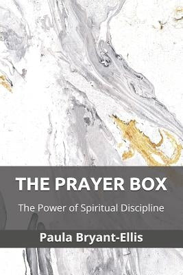 The Prayer Box: The Power of Spiritual Discipline by Bryant-Ellis, Paula