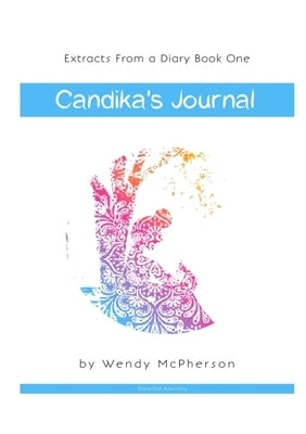 Extracts from a Diary: Candika's Journal by McPherson, Wendy