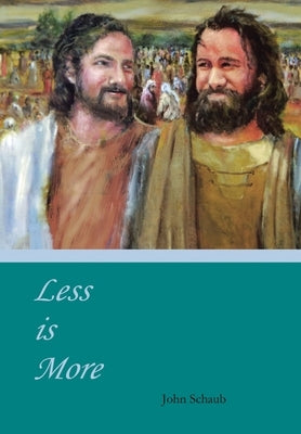 Less Is More by Schaub, John