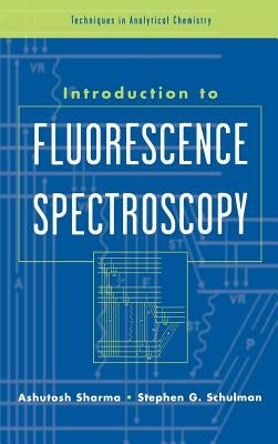 Introduction to Fluorescence Spectroscopy by Sharma, Ashutosh