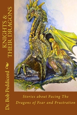 Knights & Their Dragons: Stories about Facing The Dragons of Fear and Frustration by Block, Thomas