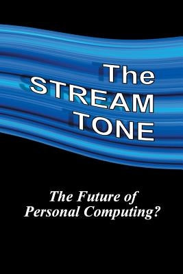 The STREAM TONE: The Future of Personal Computing? by Gilling, T.