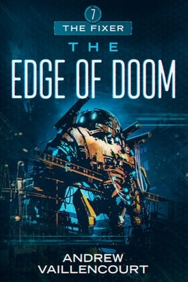 The Edge of Doom: The Fixer: Book 7 by Vaillencourt, Andrew