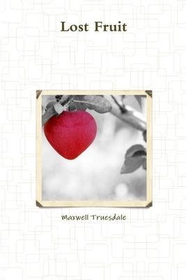 Lost Fruit by Truesdale, Maxwell