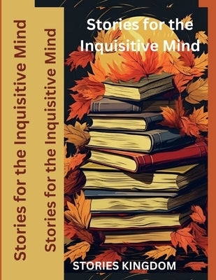 Stories for the Inquisitive Mind by Kingdom, Stories