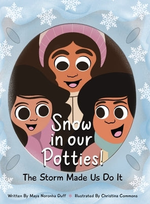 Snow in our Potties! (The Storm Made Us Do It) by Duff, Maya