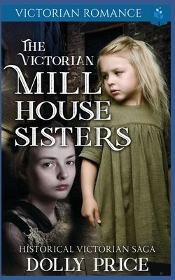 The Victorian Millhouse Sisters: Historical Victorian Saga by Price, Dolly