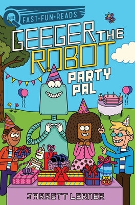 Party Pal: Geeger the Robot by Lerner, Jarrett