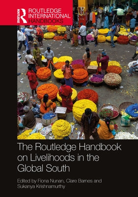The Routledge Handbook on Livelihoods in the Global South by Nunan, Fiona