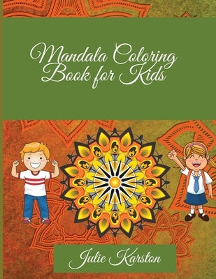 Mandala Coloring Book for Kids: Amazing Mandalas to Color for Relaxation Mandala Coloring Collection Coloring Pages by Karston, Julie