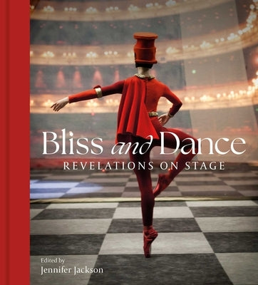 Bliss and Dance: Revelations on Stage by Jackson, Jennifer