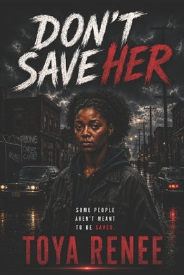 Don't Save Her by Renee, Toya