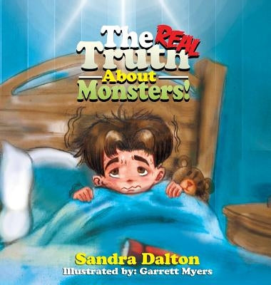 The Real Truth About Monsters by Dalton, Sandra