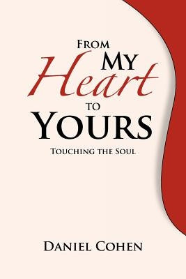 From My Heart To Yours: Touching the Soul by Cohen, Daniel