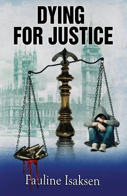 Dying for Justice: She Wanted the Truth - They Wanted Her Dead by Isaksen, Pauline