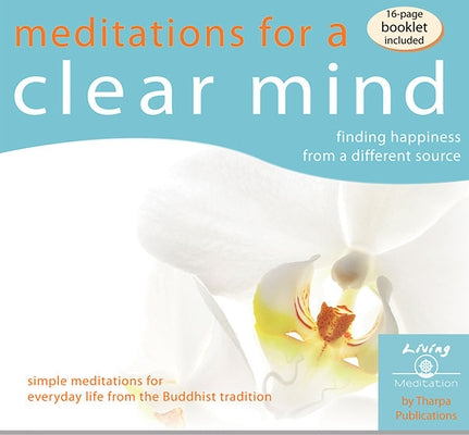 Meditations for a Clear Mind: Finding Happiness from a Different Source by Gyatso, Geshe Kelsang