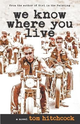 We Know Where You Live by Hitchcock, Tom