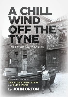A Chill Wind Off The Tyne by Orton, John