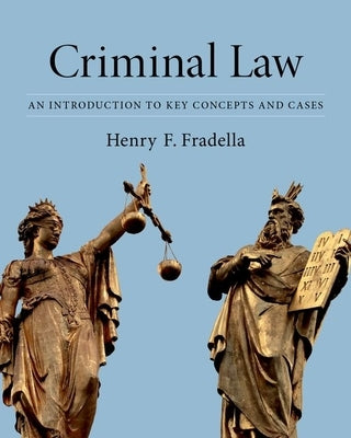 Criminal Law: An Introduction to Key Concepts and Cases by Fradella, Henry F.