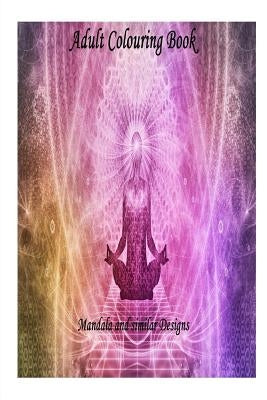 Adult Colouring Book: Mandala and Similar Designs by Creations