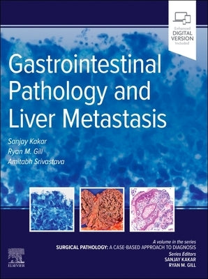 Gastrointestinal Pathology and Liver Metastasis: A Case-Based Approach to Diagnosis by Kakar, Sanjay