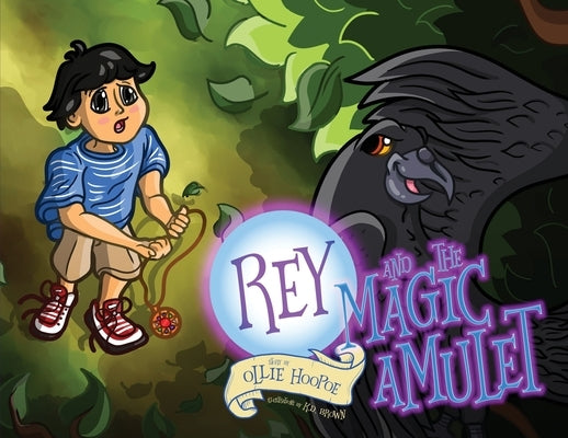 Rey and the Magic Amulet by Hoopoe, Ollie