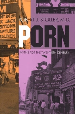 Porn: Myths for Twentieth Century by Stoller, Robert J.