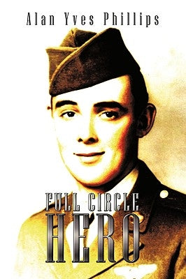 Full Circle Hero by Phillips, Alan Yves