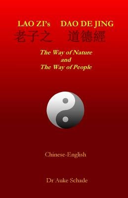 Lao Zi's Dao De Jing: The Way of Nature and the Way of People by Schade, Auke Jacominus
