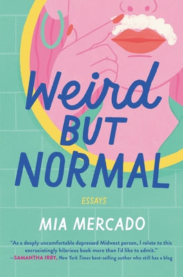 Weird But Normal: Essays by Mercado, Mia