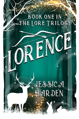 Lorence: Book One In The Lore Trilogy by Harden, Jessica