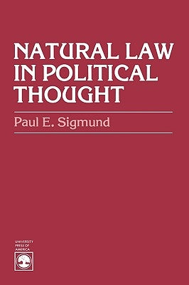 Natural Law in Political Thought by Sigmund, Paul E.