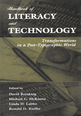 Handbook of Literacy and Technology: Transformations in a Post-Typographic World by Reinking, David