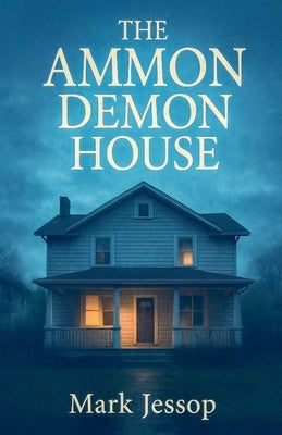The Ammon Demon House by Jessop, Mark