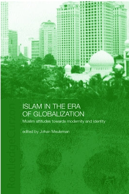 Islam in the Era of Globalization: Muslim Attitudes Towards Modernity and Identity by Meuleman, Johan